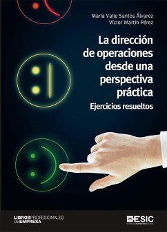 La dirección de operaciones desde una perspectiva práctica : ejercicios resueltos - Santos Álvarez, María del Valle; Martín Pérez, Víctor