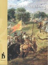 Rebecca y Rowena - Thackeray, William Makepeace Rebecca y Rowena - Thackeray, William Makepeace