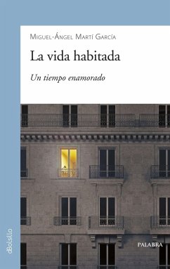 La vida habitada : un tiempo enamorado - Martí García, Miguel-Ángel