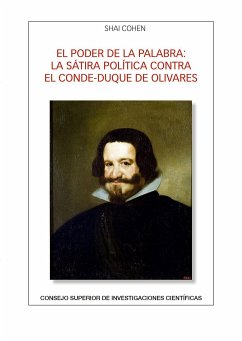 El poder de la palabra : la sátira política contra el conde-duque de Olivares - Cohen, Shai