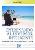 Entrenando al Inversor Inteligente : Psicología y Neurofinanzas para inversores Entrenando al Inversor Inteligente : Psicología y Neurofinanzas para inversores
