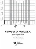 Ciudad de la justicia S.A. : relatos probables