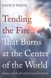 Tending the Fire That Burns at the... - Bild 1