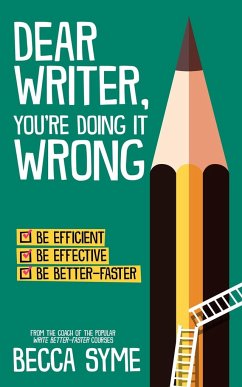 Dear Writer, You're Doing It Wrong - Syme, Becca