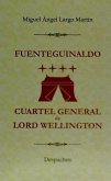 Fuenteguinaldo, cuartel general de Lord Wellington : despachos