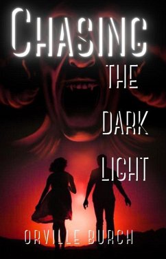 Chasing the Dark Light (eBook, ePUB) - Burch, Orville