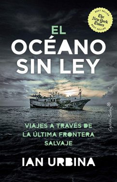 El oceano sin ley : viajes a través de la última frontera salvaje - Urbina, Ian