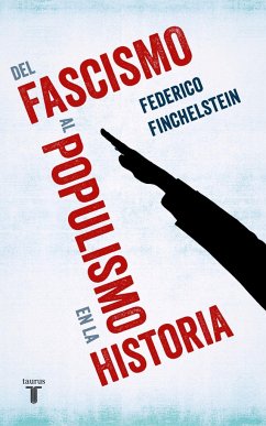 Del fascismo al populismo en la historia - Finchelstein, Federico