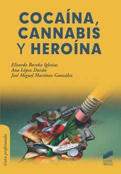 Cocaína, cannabis y heroína - Becoña Iglesias, Elisardo; Martínez González, José Miguel; López Durán, Ana