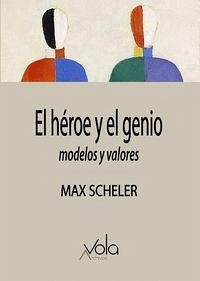 El héroe y el genio : modelos y valores - Scheler, Max