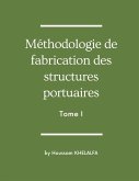 Méthodologie de fabrication des structures portuaires (Tome I)