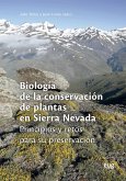 Biología de la conservación de plantas en Sierra Nevada : principios y retos para su preservación