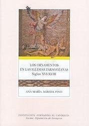 Cover Los ornamentos en las iglesias zaragozanas: siglos XVI-XVIII. Aportaciones al estudio de los talleres de bordado y de las artes textiles en Aragón en la Edad Moderna