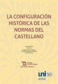 CONFIGURACION HISTORICA DE LAS NORMAS DEL CASTELLANO, LA CONFIGURACION HISTORICA DE LAS NORMAS DEL CASTELLANO, LA