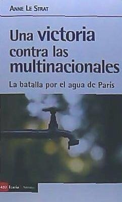 Una victoria contra las multinacionales : la batalla por el agua de París - Le Strat, Anne