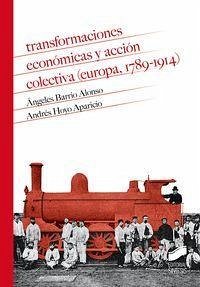 Transformaciones económicas y acción colectiva : Europa, 1789-1914 - Barrio Alonso, Ángeles; Hoyo Aparicio, Andrés