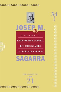 Teatre 7. L'hostal de la glòria, Les tres gràcies, L'alegria de Cervera - Sagarra, Josep M. De