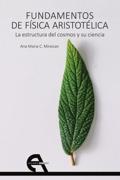 Fundamentos de física aristotélica : la estructura del cosmos y su ciencia - Pajón Leyra, Ignacio; Minecan, Ana María Carmen . . . [et al.