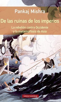 De las ruinas de los imperios : la rebelión contra Occidente y la metamorfosis de Asia - Mishra, Pankaj