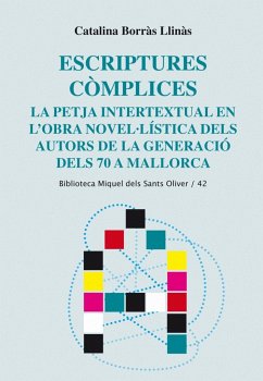 Escriptures còmplices : La petja intertextual en l'obra novel·lística dels autors de la generació dels 70 a Mallorca - Borràs Llinàs, Catalina