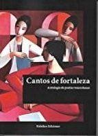 Cantos de fortaleza : antología de poesía de mujeres venezolanas