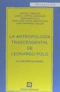 La antropología trascendental de Leonardo Polo : segundas conversaciones - García González, Juan Antonio; Padial Benticuaga, Juan José