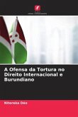 A Ofensa da Tortura no Direito Internacional e Burundiano