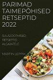 PARIMAD TAIMEPÕHISED RETSEPTID 2022