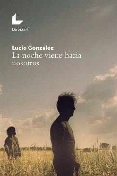 La noche viene hacia nosotros - González Abastas, Lucio