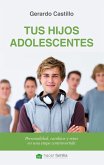 Tus hijos adolescentes : personalidad, cambios y retos de una etapa controvertida
