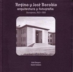 Regino y José Borobio, arquitectura y fotografía - Bergera, Iñaki; Estabén Boldova, Daniel