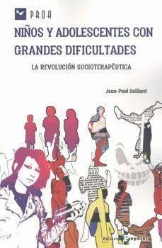 Niños y adolescentes con grandes dificultades : la revolución socioterapéutica - Gaillard, Jean-Paul