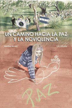 Un camino hacia la paz y la noviolencia - Alzueta Martínez, Luis; Sicard, Martine