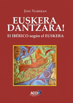 Euskera Dantzara! : el ibérico según el euskera - Naberan, Josu