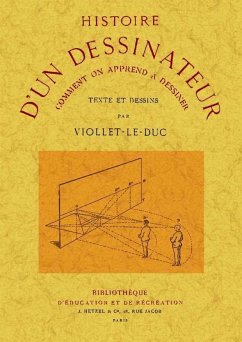 Histoire d'un dessinateur : comment on apprend a dessiner - Viollet-Le-Duc, Eugène-Emmanuel