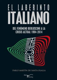 El laberinto italiano : del fenómeno Berlusconi a la crisis actual, 1994-2014 - Martín de Santa Olalla Saludes, Pablo