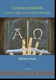 La razón pentadáctila : ciencia y religión tras la caída del positivismo