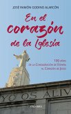 EN EL CORAZÓN DE LA IGLESIA: 100 AÑOS DE LA CONSAGRACIÓN DE ESPAÑA AL CORAZÓN DE JESÚS