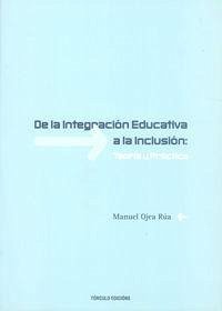De la integración educativa a la inclusión : teoría y práctica - Ojea Rúa, Manuel