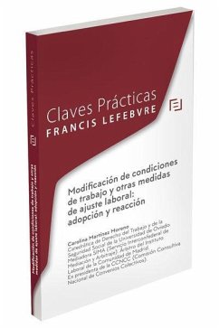Claves prácticas : la modificación de condiciones de trabajo y otras medidas de ajuste laboral : adopción y reacción - Lefebvre-El Derecho