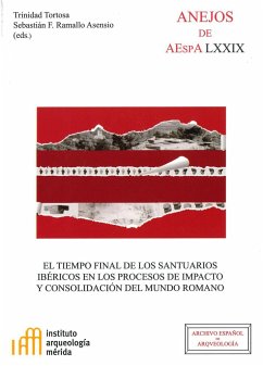 El tiempo final de los santuarios ibéricos en los procesos de impacto y consolidación del mundo romano - Tortosa Rocamora, Trinidad