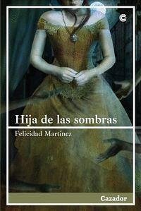 Hija de las sombras - Martínez Herreros, Felicidad