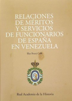 Relaciones de méritos y servicios de funcionarios del período colonial venezolano - Bruni Celli, Blas