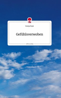 Gefühlsverwoben. Life is a Story - story.one - Fojut, Svenja