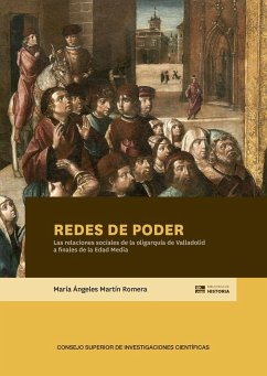 Redes de poder : las relaciones sociales de la oligarquía de Valladolid a finales de la Edad Media - Martín Romera, María Ángeles