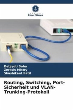 Routing, Switching, Port-Sicherheit und VLAN-Trunking-Protokoll - Saha, Debjyoti;Mistry, Zerksis;Patil, Shashikant
