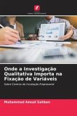 Onde a Investigação Qualitativa Importa na Fixação de Variáveis