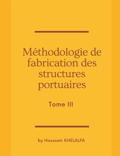 Méthodologie de fabrication des structures portuaires (Tome III) - Khelalfa, Houssam