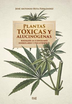 Plantas tóxicas y alucinógenas : riesgos en consumo herbolario y psicotrópico - Hita Fernández, José Antonio