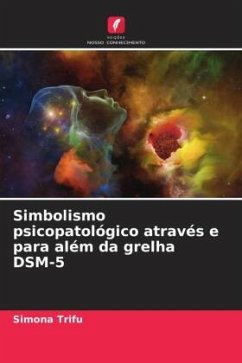 Simbolismo psicopatológico através e para além da grelha DSM-5 - Trifu, Simona